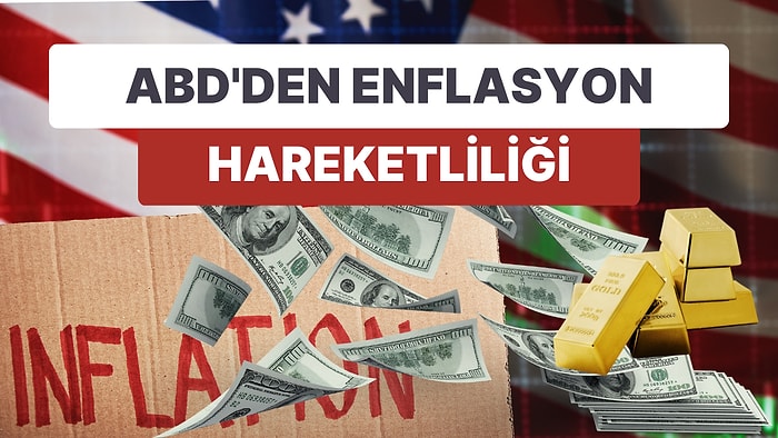 ABD'de Enflasyon Yaklaşık 2 Yılın En Düşük Seviyesine Gerilerken, Dolar ve Altın Hareketlendi