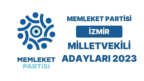 Memleket Partisi İzmir Milletvekili Adayları 2023: MP İzmir 1. ve 2. Bölge Milletvekili Adayları Kimdir?