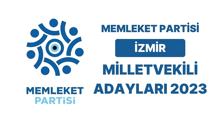 Memleket Partisi İzmir Milletvekili Adayları 2023: MP İzmir 1. ve 2. Bölge Milletvekili Adayları Kimdir?