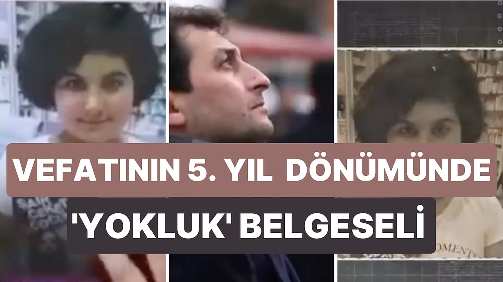 Rabia Naz’ın Vefatının 5. Yıl Dönümünde Rabia Anısına Hazırlanan ‘Yokluk’ Belgeseli