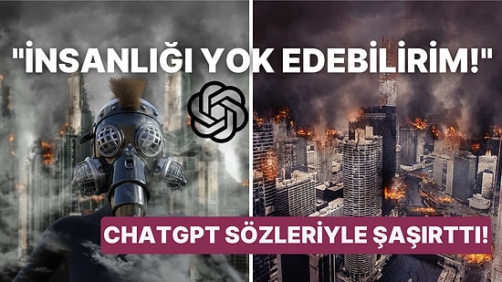 ChatGPT, Yapay Zekanın İnsanlığı Nasıl Yok Edebileceğini Anlattı!