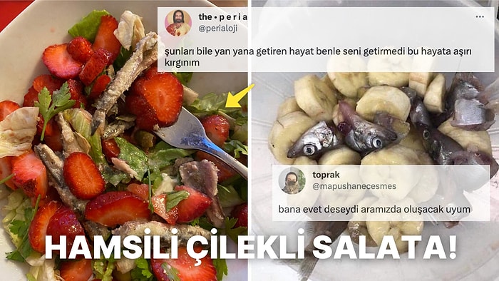 Füzyon Mutfak Olayını Biraz Abartıp Çilekli Hamsili Salata Yapan Kullanıcıya Gelen Birbirinden Komik Yorumlar