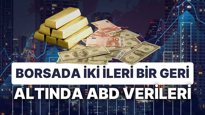 Borsada İki İleri Bir Geri, Altında ABD Verileri: 13 Nisan'da Borsa'da En Çok Yükselen Hisseler