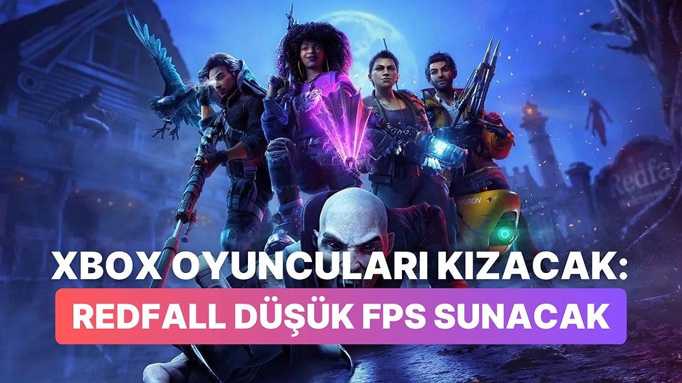 Arkane ve Bethesda İmzalı Redfall Xbox'ta Daha Düşük FPS Verecek