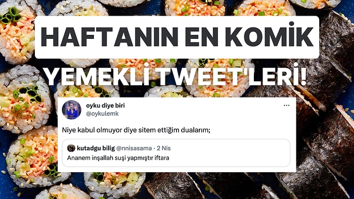 Yemeklerle İlgili Yaptıkları Efsane Paylaşımlarla Hepimizi Mizaha Doyuran Haftanın En Komik Tweet'leri!