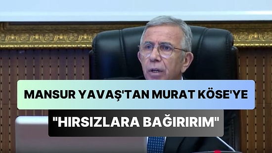 Mansur Yavaş: 'Çalmışlar, Hırsızlık Etmişler, Belediyeyi Soymuşlar, Hırsızlara Bağırırım'