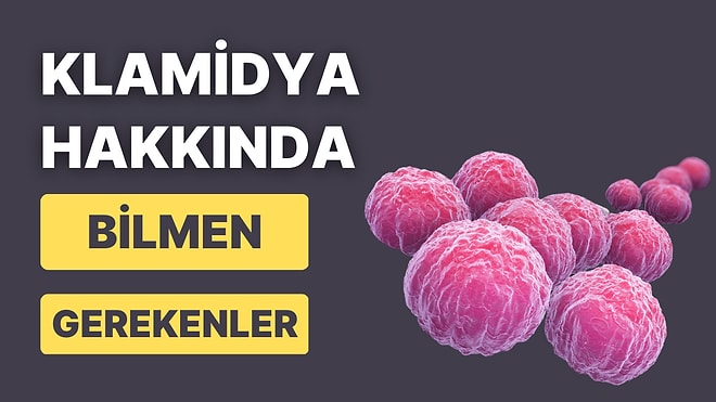 En Yaygın Cinsel Yolla Aktarılan Enfeksiyonlardan Biri Olan Klamidya Hakkında Bilmeniz Gereken 9 Şey