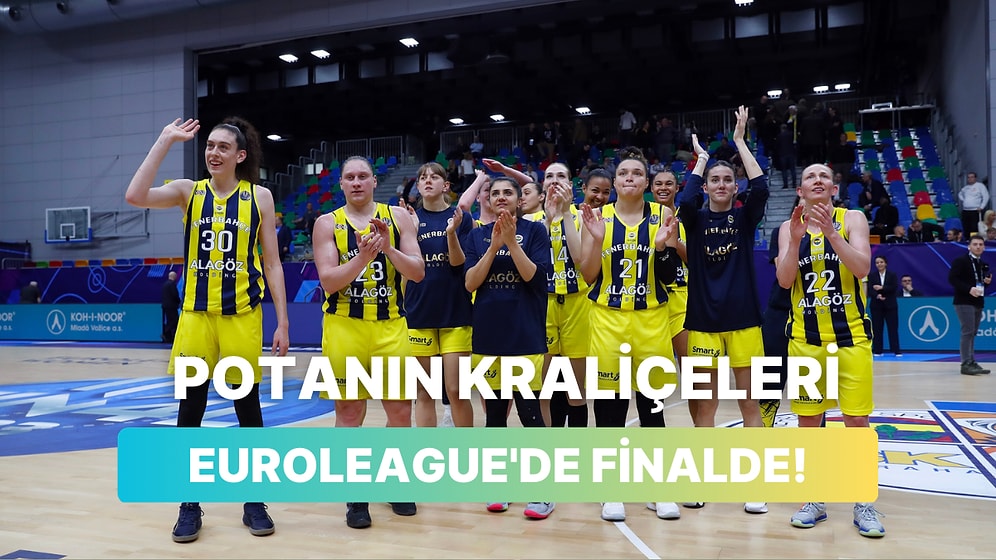 Fenerbahçe Alagöz Holding, EuroLeague Kadınlar'da Finalde!