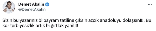 "Sizin bu yazarınız bir bayram tatiline çıksın azcık Anadoluyu dolaşsın!!!!" diyen Akalın, Yalı Çapkını dizisine ve ekibine salladı.