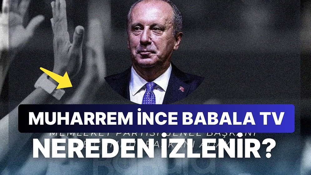 Babala TV Muharrem İnce Programı Ne Zaman Yayınlanacak? Babala TV Muharrem İnce Nereden İzlenir?