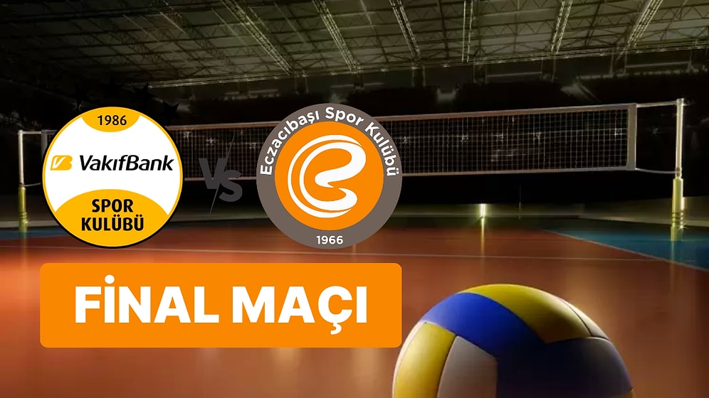 VakıfBank - Eczacıbaşı Voleybol Maçı Ne Zaman, Hangi Kanalda ve Saat Kaçta? Tarihi CEV Şampiyonlar Ligi Finali