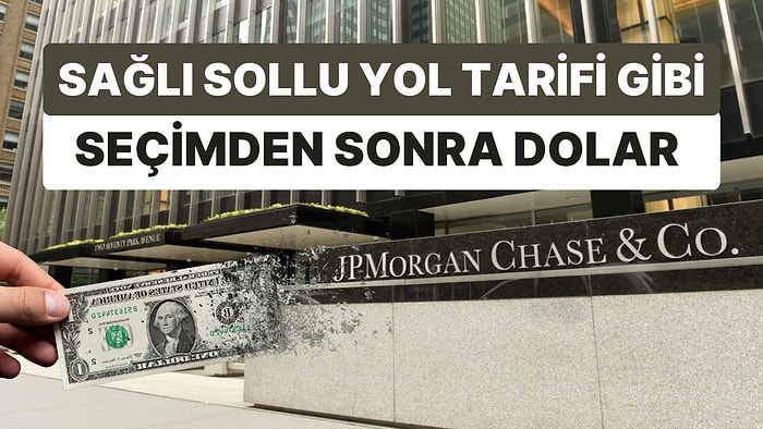 "Seçimden Sonra Dolar Yükselir mi?" Sorusuna JP Morgan Analizi de Eklendi