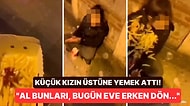 Sokaktaki Kız Çocuğunun Yüzüne "Ya Hak" Diyerek Yemek Fırlattı: "Al Bunları Bugün Eve Erken Dön!"