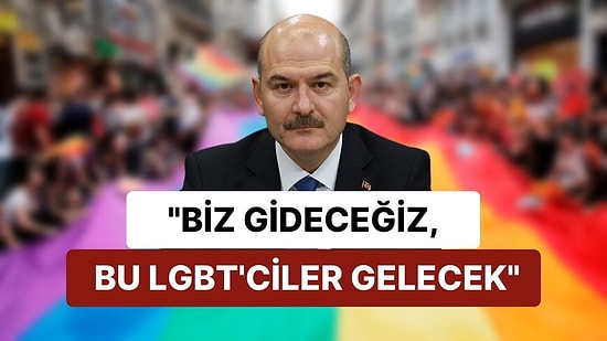 Soylu, LGBTİ+ Üzerinden Muhalefete Yüklendi: 'Biz Gideceğiz, Bu LGBT’ciler Gelecek'