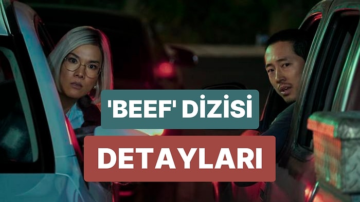 Beef Konusu Nedir, Oyuncuları Kimlerdir? Netflix'in Emmy Adayı Yeni Dizisi Beef!