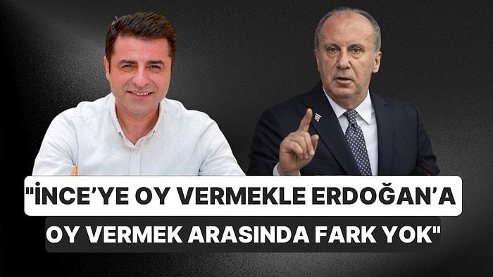 Selahattin Demirtaş: "İnce’ye Oy Vermekle Erdoğan’a Oy Vermek Arasında Fark Yok"