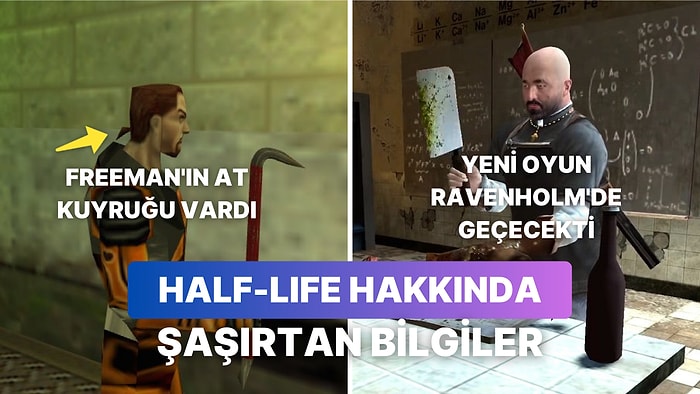 Oyun Dünyasını Sonsuza Dek Değiştiren Half-Life Hakkında Daha Önce Duymadığınız 10 Bilgi