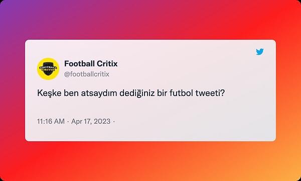 Twitter'da "footballcritix" hesabının "Keşke ben atsaydım dediğiniz bir futbol tweeti?" paylaşımıyla start verildi.