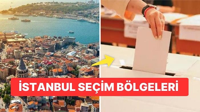 İstanbul 1. 2. ve 3. Bölge İlçeleri Neresi? İstanbul Seçim Bölgeleri Nereler?