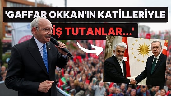 Kemal Kılıçdaroğlu'ndan Cumhur İttifakı'na HÜDA-PAR Tepkisi: Gaffar Okkan'ın Katilleriyle İş Tutanlar...'