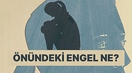 Senin Önündeki Engel Ne?