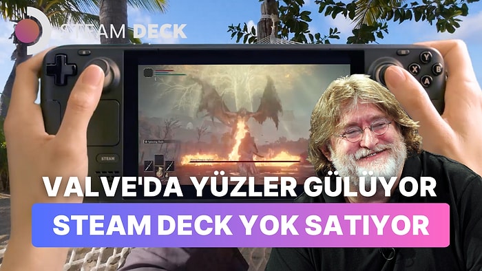 Biz Hâlâ Avucumuzu Yalıyoruz: Steam Deck'in 2023 Satış Tahminleri Dudak Uçuklatıyor