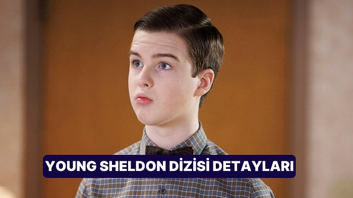 Young Sheldon Dizisinin Konusu Nedir, Oyuncuları Kimler? Young Sheldon Dizisi Hakkında Detaylar