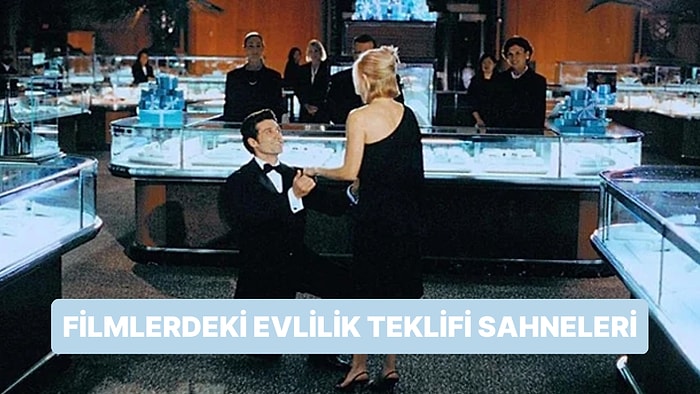 Filmlerde İzlediğimiz Bazen Romantik Bazen Komik Ama Her Haliyle Eşsiz Olan Evlilik Teklifi Sahneleri