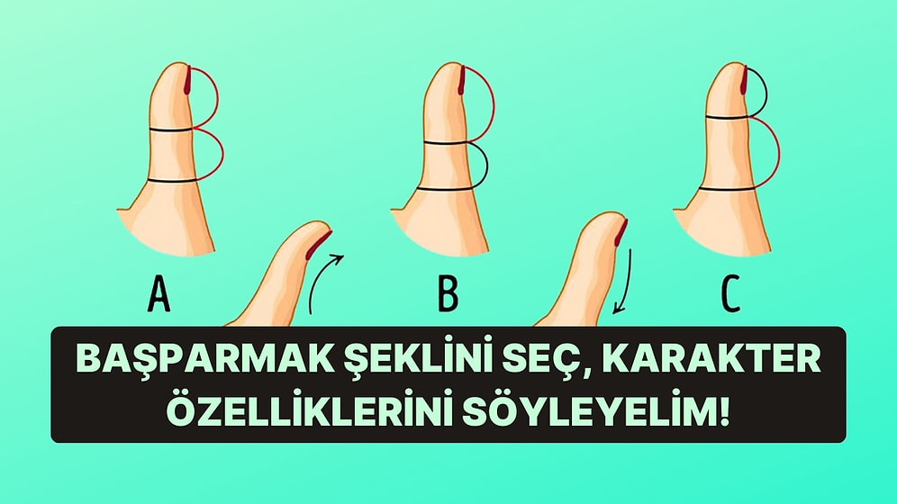 Başparmak Şekline Göre 5 Karakter Özelliğini Ortaya Çıkarıyoruz!