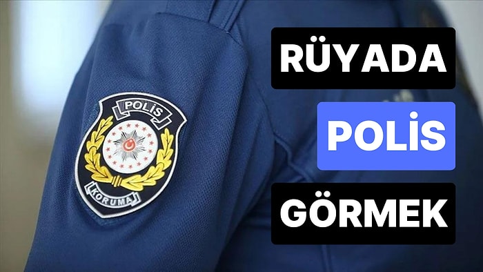 Rüyada Polis Görmek: Yeni Bir Geleceğe Adım Atarken Neden Korkuyorsunuz?