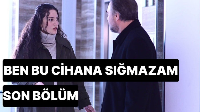 Ben Bu Cihana Sığmazam 27. Bölüm İzle: Ben Bu Cihana Sığmazam Son Bölüm Tek Parça Full İzle