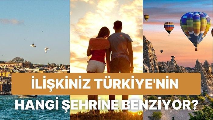 İlişkiniz Türkiye’nin Hangi Şehrine Benziyor?