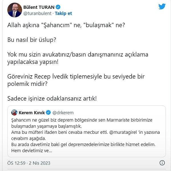 Kınık'ın istifa çağrılarına verdiği yanıtlar ilk olarak 2 Nisan'da AK Parti Grup Başkanvekili Bülen Turan'ın sabrını taşırdı. Turan, Kınık'ın sosyal medya üzerinden Şahan Gökbakar'la polemiğe girmesine sert çıktı ⬇️