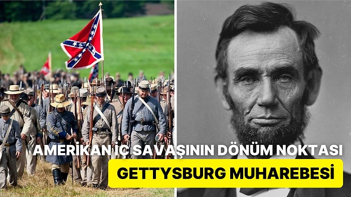 Bir Dönüm Noktası Niteliğinde Amerikan İç Savaşı'nın En Kanlı Çarpışmalarından Biri: Gettysburg Muharebesi