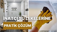 Banyoda Su Lekelerine Anında Son Veren Temizleme Yöntemini Açıklıyoruz
