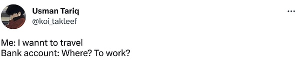 4. 'Ben: Seyahat etmek istiyorum. / Banka hesabım: Nereye? İşe mi?'