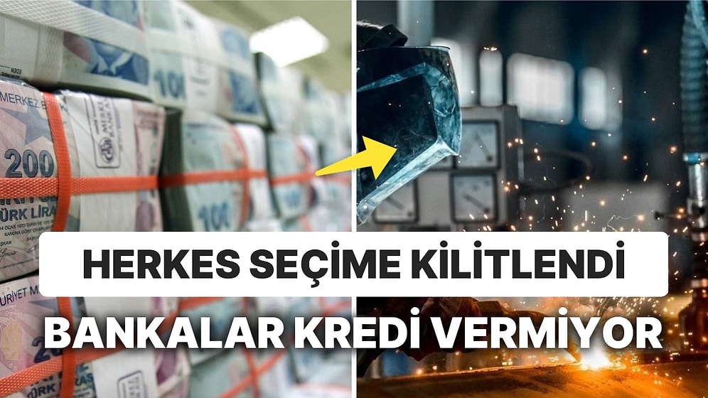 Sanayici TL Krediyle Dolar Almasın Diye Seçim Öncesi Kredi Yok!