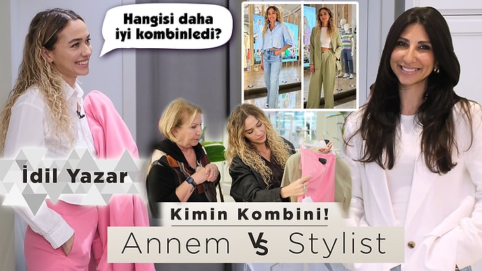 Kim Daha İyi Kombinler! Annem vs Stylist! İdil Yazar Onedio’da!