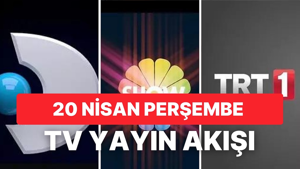 20 Nisan Perşembe TV Yayın Akışı: Bugün Televizyonda Neler Var? FOX, Kanal D, Star, Show, ATV, TRT1, TV8