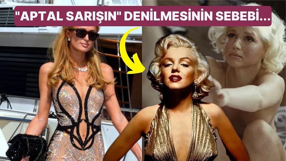 "Aptal Sarışın" Stereotipi: Marilyn Monroe'dan Paris Hilton'a Toplumdaki Yanıltıcı İnançlar