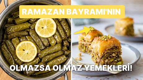 Her Lokmasını Büyük Bir Zevkle Yediğimiz, Ramazan Bayramı Sofrası Denince Akıllara Gelen Yemekler