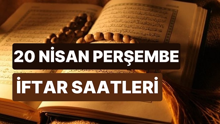 20 Nisan Perşembe İftar Saati: İstanbul, İzmir, Ankara ve 81 İl İçin İftar Ne Zaman, Saat Kaçta?