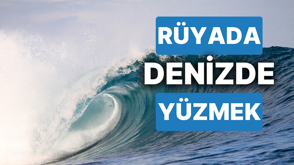 Rüyada Denizde Yüzmek: Huzur ve Bereket Üzerinizde Olacak!