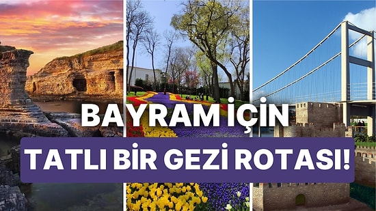 Bayramda Gezilecek Yerler ve Farklı Öneriler: Bayramı İstanbul'da Geçirenler İçin Tatlı Bir Gezi Rotası