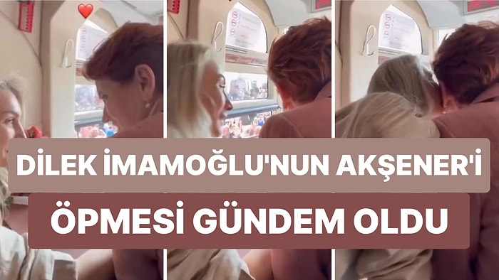 Dilek İmamoğlu ve Meral Akşener'in Birbirini Öptüğü Anlar Sosyal Medyada Gündem Oldu