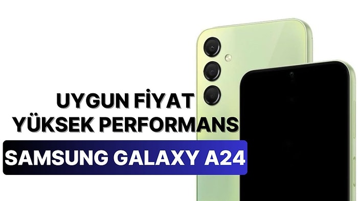 Samsung Galaxy A24 Tanıtıldı: İşte Özellikleri ve Sevindiren Fiyatı