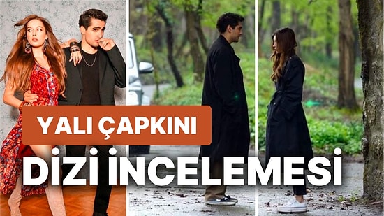 Yalı Çapkını Konusu Nedir ve Oyuncuları Kimlerdir? Yalı Çapkını Gerçek Hikaye mi, Hangi Kitaptan Uyarlama?