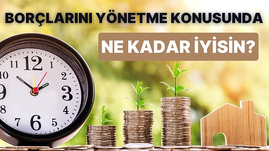 Borçlarını Yönetme Konusunda Ne Kadar İyisin?