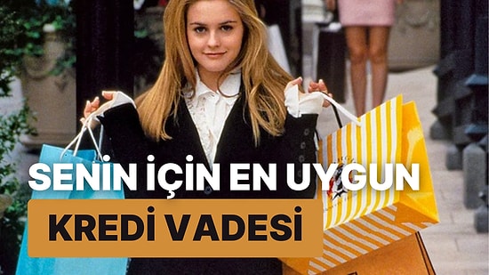 Alışveriş Alışkanlıklarına Göre Senin İçin En Uygun Kredi Vadesini Hesaplıyoruz!