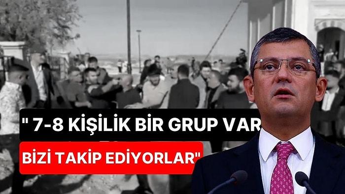 Özgür Özel, Kılıçdaroğlu'na Yapılan Saldırıları Anlattı: "7-8 Kişilik Bir Grup Var, Bizi Takip Ediyorlar"